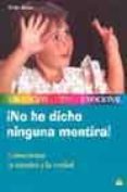 ¡no he dicho ninguna mentira!: como tratar la mentira y la verdad-heike baum-9788497540667 ¡no he dicho ninguna mentira!: como tratar la mentira y la verdad-heike baum-9788497540667