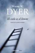 el cielo es el limite-wayne w. dyer-9788497599467 el cielo es el limite-wayne w. dyer-9788497599467