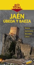 jaen, ubeda y baeza 2010 (guia total)-rafael arjona molina-9788497769167 jaen, ubeda y baeza 2010 (guia total)-rafael arjona molina-9788497769167