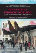 identidad y espacio publico: ampliando ambitos y practicas-diego (coord.) sanchez gonzalez-luis a. (coord.) dominguez moreno-9788497848367 identidad y espacio publico: ampliando ambitos y practicas-diego (coord.) sanchez gonzalez-luis a. (coord.) dominguez moreno-9788497848367