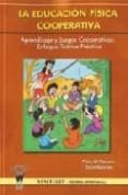 la educacion fisica cooperativa: aprendizaje y juegos cooperativo s: enfoque teorico-practico-pedro gil madrona-daniel naveiras-9788498231267 la educacion fisica cooperativa: aprendizaje y juegos cooperativo s: enfoque teorico-practico-pedro gil madrona-daniel naveiras-9788498231267