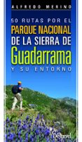 50 rutas por el parque naciona de la sierra de guadarrama y su en torno-alfredo merino-9788498293067 50 rutas por el parque naciona de la sierra de guadarrama y su en torno-alfredo merino-9788498293067