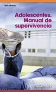 adolescentes: manual de supervivencia-alberto ruy sanchez-9788498421767 adolescentes: manual de supervivencia-alberto ruy sanchez-9788498421767