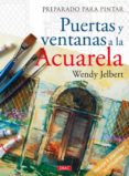 preparado para pintar puertas y ventanas a la acuarela-wendy jelbert-9788498740967 preparado para pintar puertas y ventanas a la acuarela-wendy jelbert-9788498740967