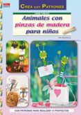 animales con pinzas de madera para niños (con patrones para reali zar 14 proyectos)-pia pedevilla-9788498741667 animales con pinzas de madera para niños (con patrones para reali zar 14 proyectos)-pia pedevilla-9788498741667