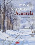 paisajes nevados al acuarela-terry harrison-9788498746167 paisajes nevados al acuarela terry harrison 9788498746167