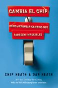 cambia el chip: como afrontar cambios que parecen imposibles-chip heath-dan heath-9788498750867 cambia el chip: como afrontar cambios que parecen imposibles-chip heath-dan heath-9788498750867
