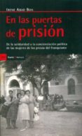 en las puertas de la prision: de la solidaridad a la concienciaci on politica de las mujeres de los presos del franquismo-irene abad buil-9788498884067 en las puertas de la prision: de la solidaridad a la concienciaci on politica de las mujeres de los presos del franquismo-irene abad buil-9788498884067