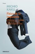 fisica de lo imposible-michio kaku-9788499085067 fisica de lo imposible-michio kaku-9788499085067