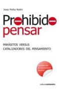 prohibido pensar: parasitos versus catalizadores del pensamiento-josep muñoz redon-9788499210667 prohibido pensar: parasitos versus catalizadores del pensamiento-josep muñoz redon-9788499210667