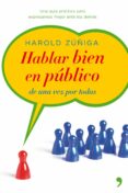 (pe) hablar bien en publico: una guia practica para expresarte mejor ante los demas-harold zuñiga-9788499980867 (pe) hablar bien en publico: una guia practica para expresarte mejor ante los demas-harold zuñiga-9788499980867