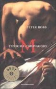 m. l enigma caravaggio.-peter robb-9788804508267 m. l enigma caravaggio.-peter robb-9788804508267