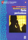 ferie pericolose (nivel 3, b1-b2 - 2500 palabras)-nicolletta santoni-9788875733667 ferie pericolose (nivel 3, b1-b2 - 2500 palabras)-nicolletta santoni-9788875733667