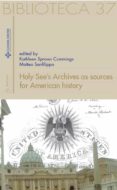 Descargar libros en formato pdf gratis. HOLY SEE’S ARCHIVES AS SOURCES FOR AMERICAN HISTORY 9788878536067 en español de 