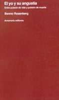 el yo y su angustia: entre pulsion de vida y pulsion de muerte-benno rosenberg-9789505180967 el yo y su angustia: entre pulsion de vida y pulsion de muerte-benno rosenberg-9789505180967