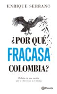 ¿por que fracasa colombia? (ebook)-enrique serrano-9789584249067 ¿por que fracasa colombia? (ebook)-enrique serrano-9789584249067