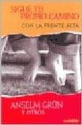 sigue tu propio camino con la frente alta-anselm grun-9789870006367 sigue tu propio camino con la frente alta-anselm grun-9789870006367