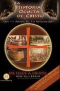 la historia oculta de cristo y los 11 pasos de su iniciacion: de jesus a cristo (incluye dvd)-jose luis parise-9789870807667 la historia oculta de cristo y los 11 pasos de su iniciacion: de jesus a cristo (incluye dvd)-jose luis parise-9789870807667