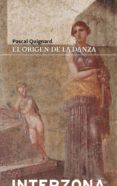el origen de la danza-pascal quignard-9789873874567 el origen de la danza-pascal quignard-9789873874567