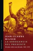 la arrogancia del presente-jean-claude milner-9789875001367 la arrogancia del presente-jean-claude milner-9789875001367