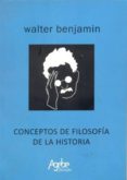 conceptos de filosofia de la historia-walter benjamin-9789876660167 conceptos de filosofia de la historia-walter benjamin-9789876660167