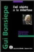 del objeto a la interfase: mutaciones del diseño-gui bonsiepe-9789879637067 del objeto a la interfase: mutaciones del diseño-gui bonsiepe-9789879637067