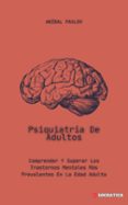 PSIQUIATRÍA DE ADULTOS: COMPRENDER Y SUPERAR LOS TRASTORNOS MENTALES MÁS PREVALENTES EN LA EDAD ADULTA