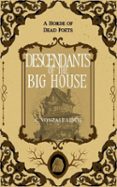 DESCENDANTS OF THE BIG HOUSE