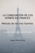 la conjugación de los verbos en francés (ebook)-jorge perez ariza-2910019639666 la conjugación de los verbos en francés (ebook)-jorge perez ariza-2910019639666