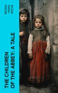 THE CHILDREN OF THE ABBEY: A TALE  (edición en inglés)