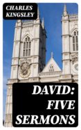 La mejor descarga de búsqueda de libros electrónicos DAVID: FIVE SERMONS de CHARLES KINGSLEY 8596547012177