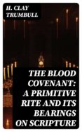 Descargar libros para encender fuego THE BLOOD COVENANT: A PRIMITIVE RITE AND ITS BEARINGS ON SCRIPTURE CHM