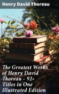 Descarga de libros de texto en pdf. THE GREATEST WORKS OF HENRY DAVID THOREAU – 92+ TITLES IN ONE ILLUSTRATED EDITION  (edición en inglés) in Spanish DJVU iBook MOBI 8596547678977 de HENRY DAVID THOREAU