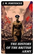 Libro gratis para leer en línea sin descarga THE HISTORY OF THE BRITISH ARMY  (edición en inglés)