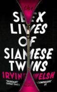 the sex lives of siamese twins-irvine welsh-9780099535577 the sex lives of siamese twins-irvine welsh-9780099535577