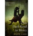 this dark road to mercy-wiley cash-9780857520777 this dark road to mercy-wiley cash-9780857520777