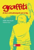 graffiti: el unico arte perseguido por la ley-adolfo perez agusti-roberto rojas-9781507620977 graffiti: el unico arte perseguido por la ley-adolfo perez agusti-roberto rojas-9781507620977