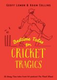 BEDTIME TALES FOR CRICKET TRAGICS