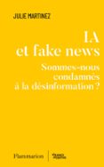 Descarga gratuita de audiolibros de ventas IA ET FAKE NEWS. SOMMES-NOUS CONDAMNÉS À LA DÉSINFORMATION ?  (edición en francés) (Literatura española) de JULIE MARTINEZ