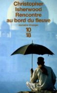 rencontre au bord du fleuve-christopher isherwood-9782264031877 rencontre au bord du fleuve-christopher isherwood-9782264031877