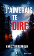 J'AIMERAIS TE DIRE