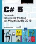 c# 5: desarrolle aplicaciones windows con visual studio 2013-jerome hugon-9782746089877 c# 5: desarrolle aplicaciones windows con visual studio 2013-jerome hugon-9782746089877