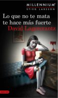 lo que no te mata te hace más fuerte. (serie millennium 4 ) edición mexicana (ebook)-david lagercrantz-9786070728877 lo que no te mata te hace más fuerte. (serie millennium 4 ) edición mexicana (ebook)-david lagercrantz-9786070728877