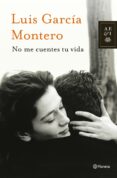 no me cuentes tu vida-luis garcia montero-9788408013877 no me cuentes tu vida-luis garcia montero-9788408013877