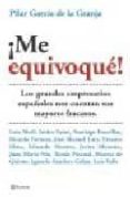 me equivoque: los grandes empresarios españoles nos cuentan sus m ayores fracasos-pilar garcia de la granja-9788408057277 me equivoque: los grandes empresarios españoles nos cuentan sus m ayores fracasos-pilar garcia de la granja-9788408057277