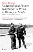 ni mussolini, ni franco: la dictadura de primo de rivera y su tie mpo-ramon tamames-9788408077077 ni mussolini, ni franco: la dictadura de primo de rivera y su tie mpo-ramon tamames-9788408077077