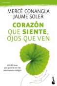 corazon que siente, ojos que ven: 650000 horas para gozar de una vida emocionalmente ecologica-jaume soler-merce conangia-9788408110477 corazon que siente, ojos que ven: 650000 horas para gozar de una vida emocionalmente ecologica-jaume soler-merce conangia-9788408110477