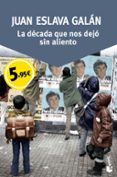 la decada que nos dejo sin aliento-juan eslava galan-9788408150077 la decada que nos dejo sin aliento-juan eslava galan-9788408150077