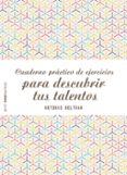 cuaderno práctico de ejercicios para descubrir tus talentos-antonio beltran pueyo-9788408155577 cuaderno práctico de ejercicios para descubrir tus talentos-antonio beltran pueyo-9788408155577