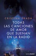 todas las canciones de amor que suenan en la radio-cristina prada-9788408161677 todas las canciones de amor que suenan en la radio-cristina prada-9788408161677